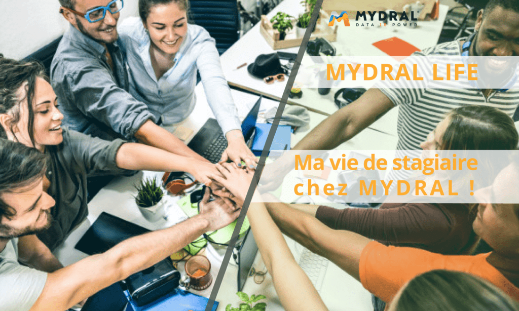[MydralLife] : Mon expérience de stagiaire chez Mydral