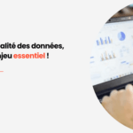 Mise en avant article : La qualité des données, une enjeu essentiel !