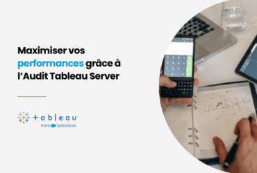 Mise en avant article : Maximiser vos performances grâce à l'audit tableau server