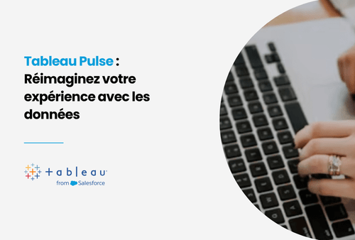 Mise en avant article : Tableau Pulse : réimaginez votre expériences avec les données