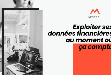 Exploiter ses données financières au moment où ça compte